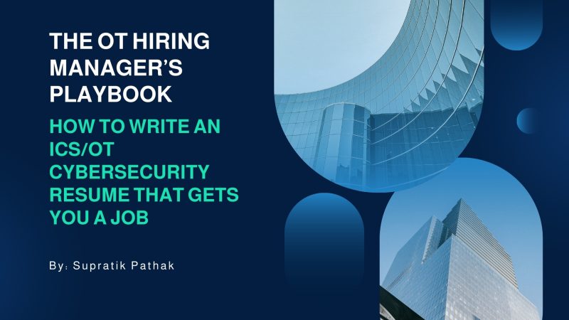The OT Hiring Manager’s Playbook How to Write an ICSOT Cybersecurity Resume That Gets you a Job